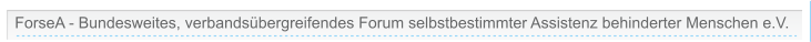 ForseA - Bundesweites, verbandsübergreifendes Forum selbstbestimmter Assistenz behinderter Menschen e.V.